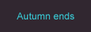 Autumn ends